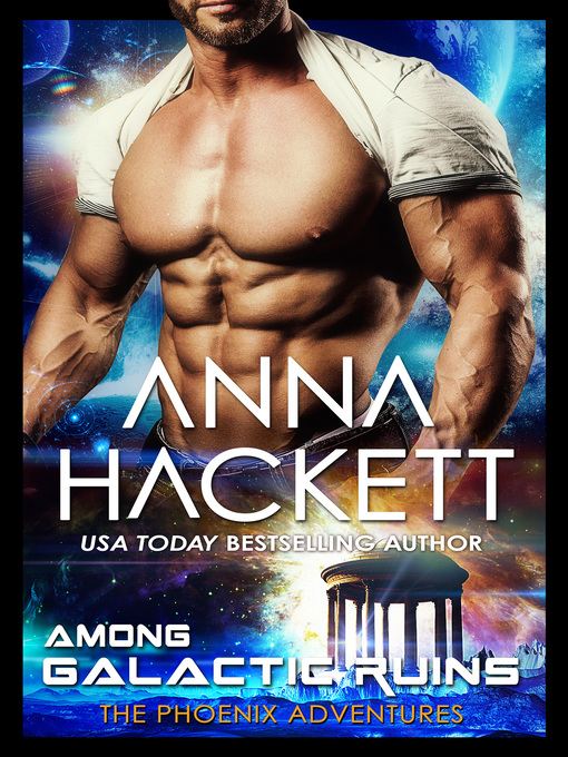 Title details for Among Galactic Ruins (Phoenix Adventures #0) by Anna Hackett - Available
